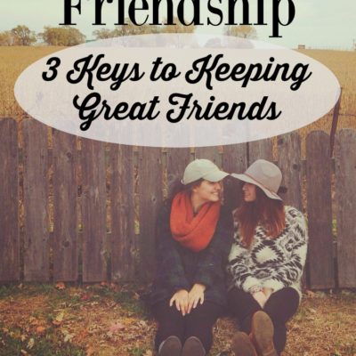 Good friends are hard to come by! Here are three essential keys to building (and keeping!) strong friendships.