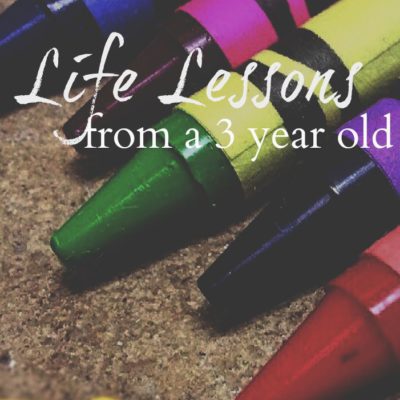 Life Lessons from a 3 year old