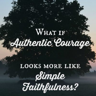 Faithfulness does not get much attention. It's not a flashy word. But it takes real courage to be faithful. Here is why...