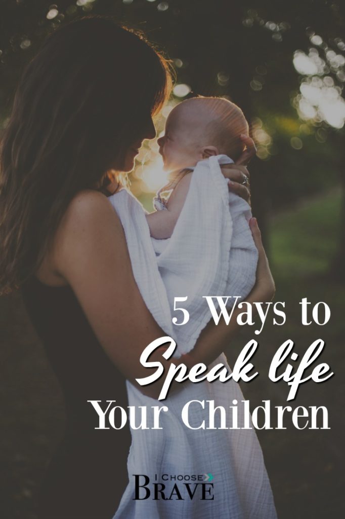 Our words matter. We cannot underestimate the power of a mother's words. How can we speak life to our children? Here are 5 simple ways.