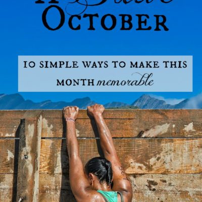 Brave is a muscle that requires exercise. SO let's make it happen this month. Let's make October memorable, in little ways and big. Let's work out our brave intentionally. Here are 10 easy way to get you started!