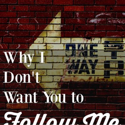 In an age of social media addiction, where followers are everything, I don't want you to follow me. Please, don't follow me. And this is why.