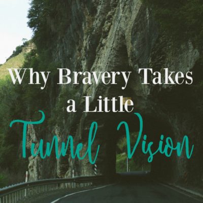 Courage doesn't always come easy. It's hard to be brave when we are worried about what other people might think. A little tunnel vision can make all the difference in finding the confidence to live brave.