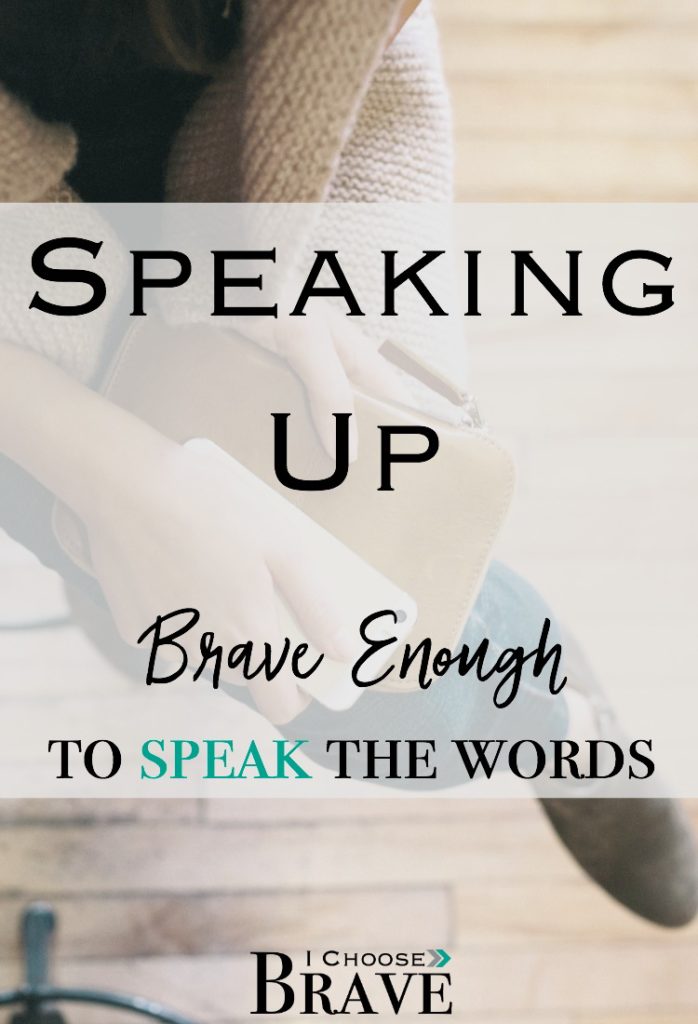 Speaking up can be hard. No one wants to be weird. And we underestimate ourselves. But what if, in the process, we're robbing the people who desperately need our brave words?