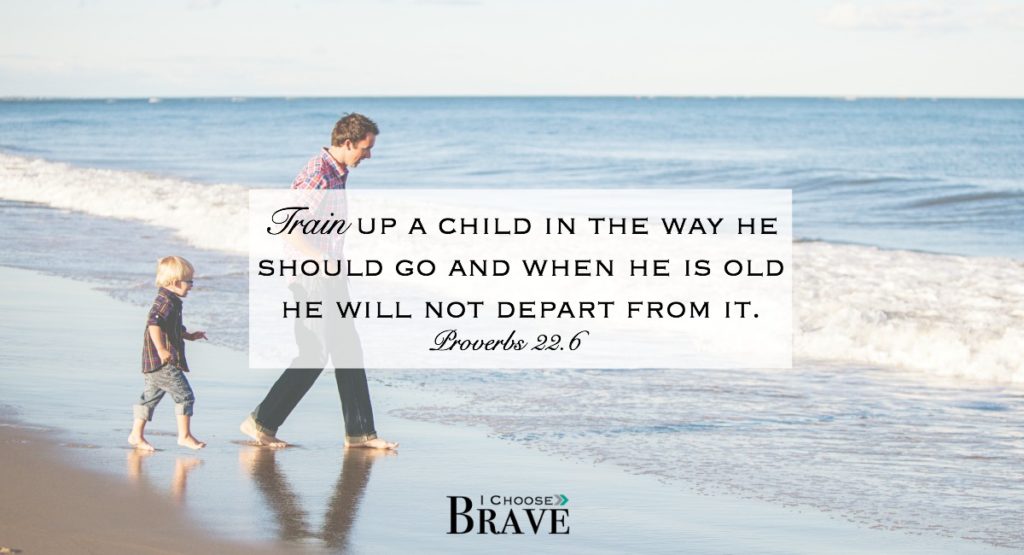 Train up a child. Proverbs 22:6