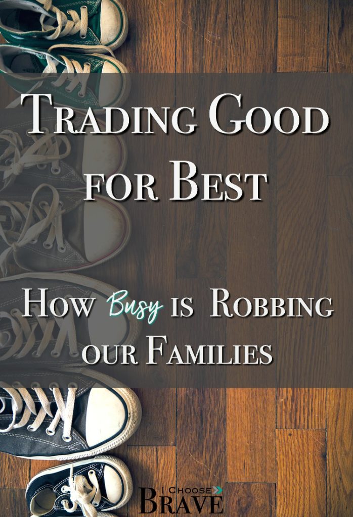 Is there hope for the busy family? A busy family schedule and busy family life can feel overwhelming. The key is trading the "good" for the "best". 