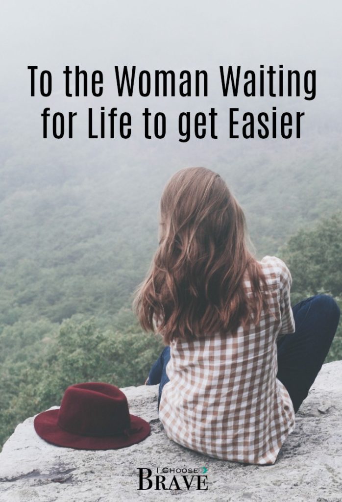 Do you ever find yourself waiting for life to get easier? You aren't alone. But what if we are missing something huge right here, right now? #waiting #brave