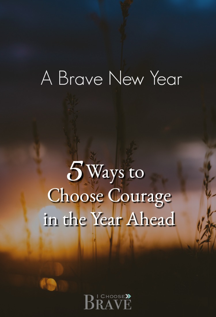 New year, new hope. But what if chose something more than a New Year Resolution? What if resolved for something different than goals? What would it look like to choose courage, faith and a brave new year? 