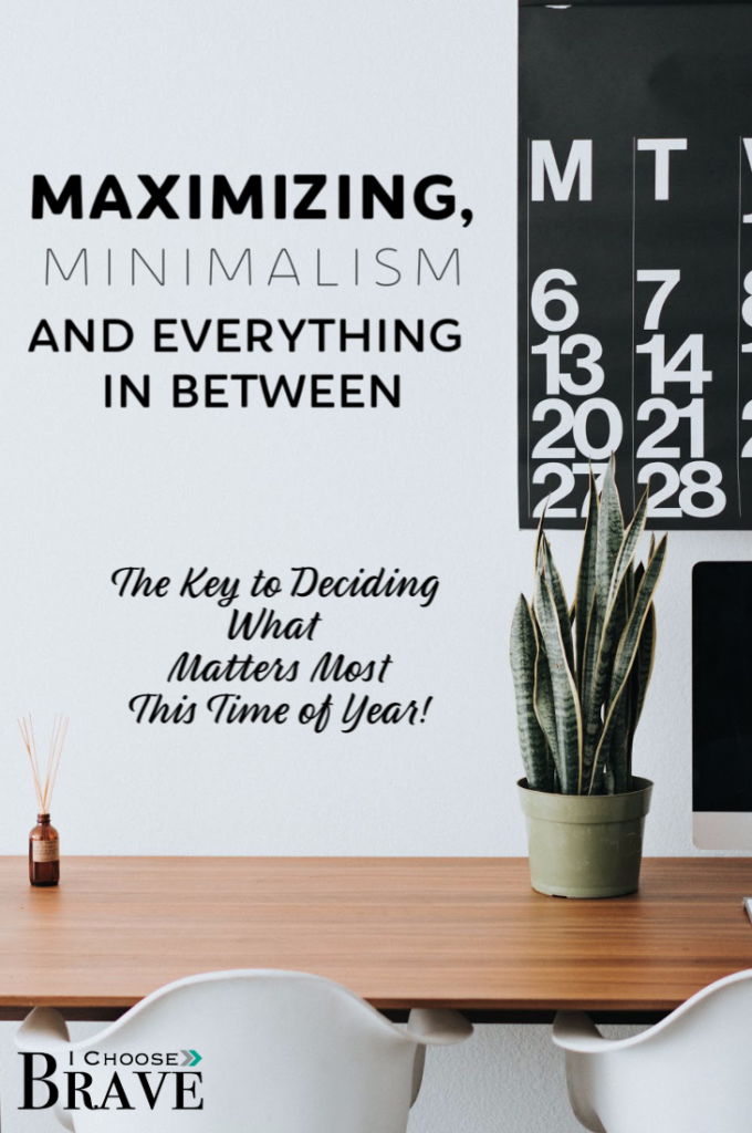 In a season where we want to pare down, simplify and pursue minimalism and yet make the most of every moment, pack in all the memories - what gives? How do we balance the two? The key to deciding what matters most.