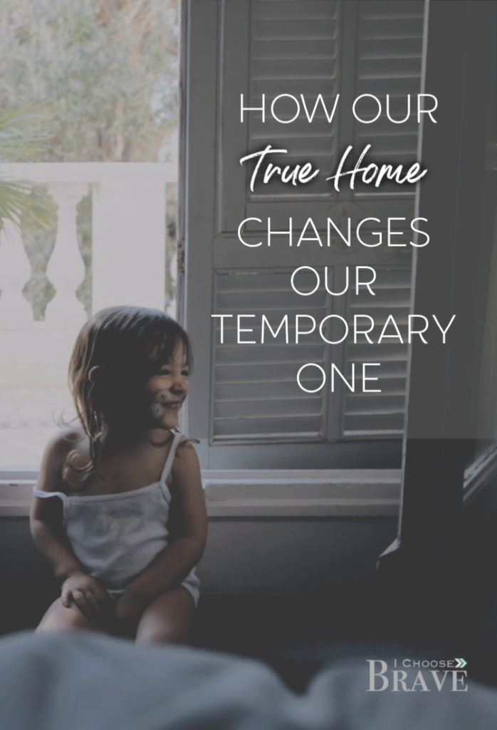 In motherhood, our perspective changes everything. Our true home, our eternal perspective as mothers, should directly impact our temporary home and how we mother daily. And THIS is why. #grumpymomtakesaholiday #valwoerner #motherhood #momlife